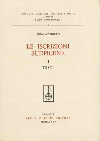 Le iscrizioni sudpicene. Vol. 1: Testi - Anna Marinetti - Libro Olschki 1985, Lingue e iscrizioni dell'Italia antica | Libraccio.it