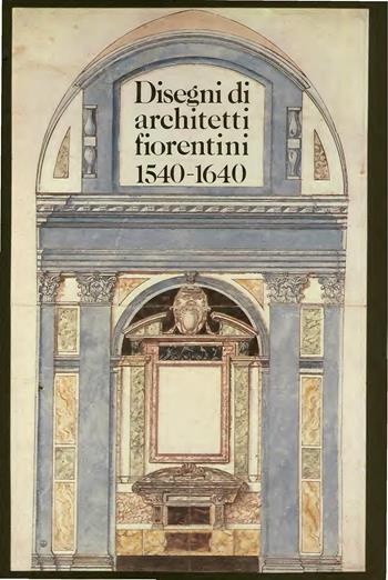 Disegni di architetti fiorentini (1540-1640)  - Libro Olschki 1985, Gabinetto dis. stampe Uffizi. Catal. | Libraccio.it