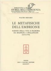 Le metafisiche dell'embrione. Scienze della vita e filosofia da Malpighi a Spallanzani (1672-1793)