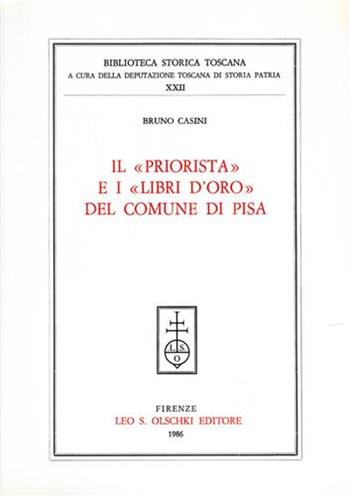 Il priorista e i libri d'oro del comune di Pisa - Bruno Casini - Libro Olschki 1986, Biblioteca storica toscana | Libraccio.it