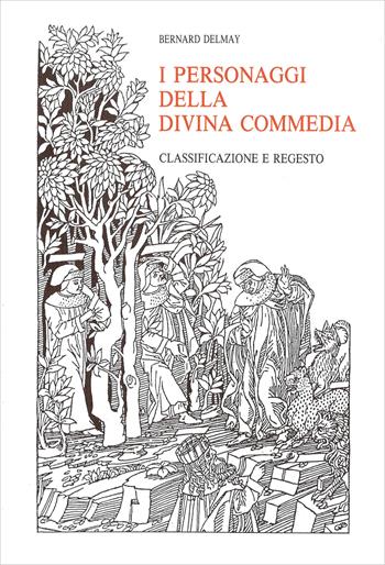 I personaggi della Divina Commedia. Classificazione e regesto - Bernard Delmay - Libro Olschki 1986, Biblioteca dell'«Archivum Romanicum». Serie I: Storia, letteratura, paleografia | Libraccio.it