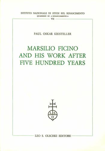 Marsilio Ficino and His Work After Five Hundred Years - P. Oskar Kristeller - Libro Olschki 1987, Ist. naz. studi sul Rinasc. Quaderni | Libraccio.it