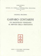 Gasparo Contarini. Un magistrato veneziano al servizio della cristianità