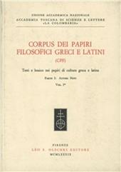 Corpus dei papiri filosofici greci e latini. Testi e lessico nei papiri di cultura greca e latina. Vol. 1/1: Autori noti