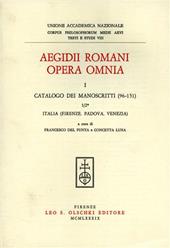 Aegidii Romani opera omnia. Vol. 1: Catalogo dei manoscritti (96-151), Italia (Firenze, Padova, Venezia)