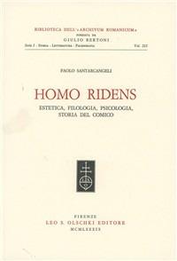 Homo ridens. Estetica, filologia, psicologia, storia del comico - Paolo Santarcangeli - Libro Olschki 1989, Biblioteca dell'«Archivum Romanicum». Serie I: Storia, letteratura, paleografia | Libraccio.it