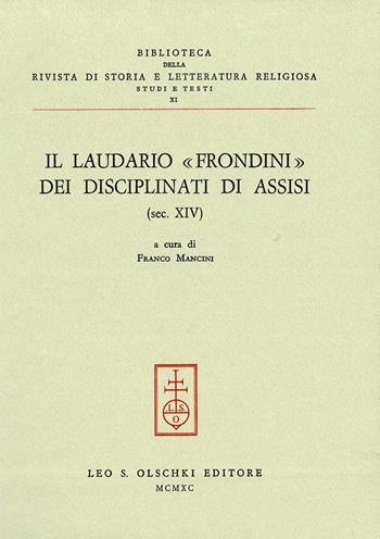 Il laudario «Frondini» dei disciplinati di Assisi (secolo XIV)  - Libro Olschki 1990, Biblioteca Riv.storia lett. e rel. Testi | Libraccio.it