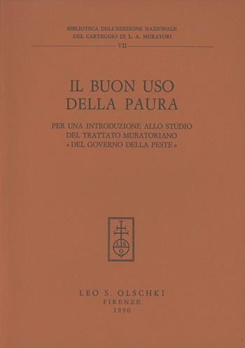 Il buon uso della paura. Per una introduzione allo studio del trattato muratoriano «Del governo della peste»  - Libro Olschki 1990, Centro di studi muratoriani. Biblioteca | Libraccio.it