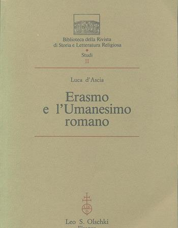 Erasmo e l'umanesimo romano - Luca D'Ascia - Libro Olschki 1991, Biblioteca della "Rivista di storia e letteratura religiosa". Studi | Libraccio.it
