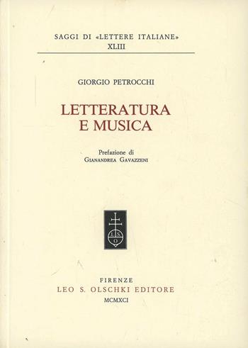 Letteratura e musica - Giorgio Petrocchi - Libro Olschki 1991, Saggi di «Lettere italiane» | Libraccio.it