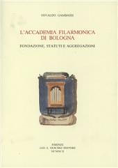 L'Accademia filarmonica di Bologna. Fondazione, statuti e aggregazioni