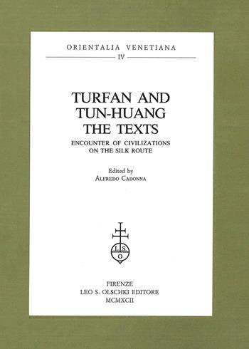 Turfan and tun-huang. The texts. Encounter of Civilizations on the Silk Route  - Libro Olschki 1992, Orientalia Venetiana della Fondazione Giorgio Cini | Libraccio.it