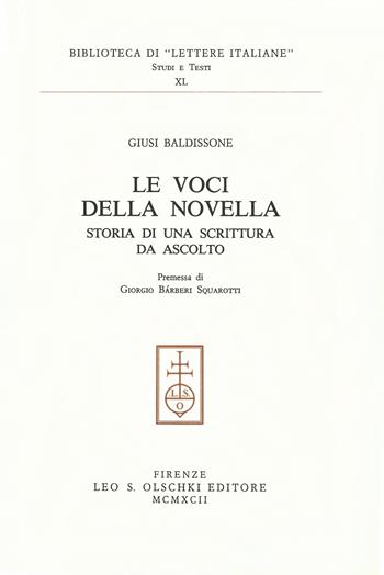 Le voci della novella. Storia di una scrittura da ascolto - Giusi Baldissone - Libro Olschki 1992, Biblioteca di «Lettere Italiane». Studi e testi | Libraccio.it