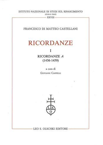 Ricordanze. Vol. 1: Ricordanze «A» (1436-1459) - Francesco Castellani Di Matteo - Libro Olschki 1992, Ist. naz. studi sul Rinasc. Studi | Libraccio.it