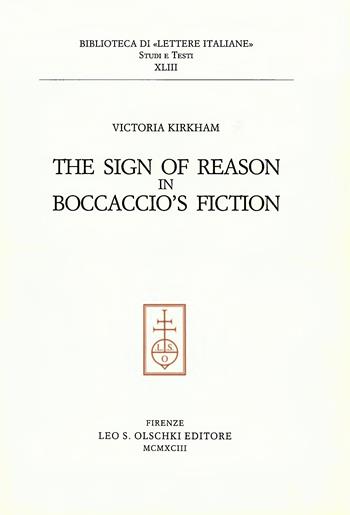 The sign of reason in Boccaccio's fiction - Victoria Kirkham - Libro Olschki 1993, Biblioteca di Lettere italiane | Libraccio.it