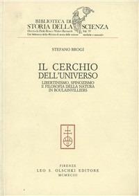 Il cerchio dell'universo. Libertinismo, spinozismo e filosofia della natura in Boulainvilliers - Stefano Brogi - Libro Olschki 1993, Biblioteca di storia della scienza | Libraccio.it