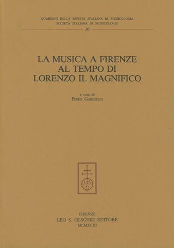 La musica a Firenze al tempo di Lorenzo il Magnifico. Atti del Congresso nazionale di studi (Firenze, 15-17 giugno 1992)  - Libro Olschki 1993, Quaderni Rivista italiana di musicologia | Libraccio.it