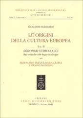 Le origini della cultura europea. Vol. 2/1: Dizionari etimologici. Basi semantiche delle lingue indeuropee. Dizionario della lingua greca. Dizionario della lingua latina...