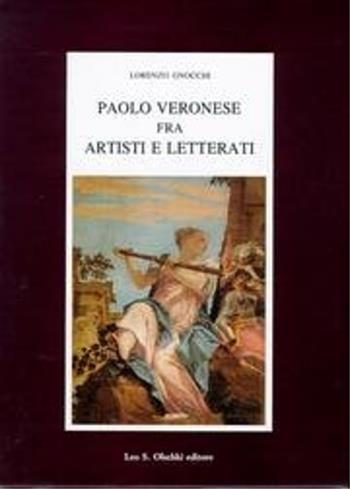 Paolo Veronese fra artisti e letterati - Lorenzo Gnocchi - Libro Olschki 1994, Fondazione Carlo Marchi. Studi | Libraccio.it