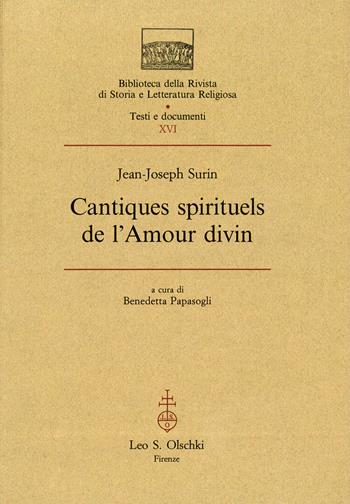 Cantiques spirituels de l'amour divin - Jean-Joseph Surin - Libro Olschki 1996, Biblioteca della «Rivista di Storia e Letteratura Religiosa». Testi e Documenti | Libraccio.it