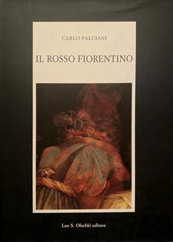 Il Rosso Fiorentino - Carlo Falciani - Libro Olschki 1996, Fondazione Carlo Marchi. Studi | Libraccio.it