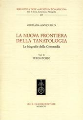 La nuova frontiera della tanatologia. Le biografie della Commedia. Vol. 2: Purgatorio