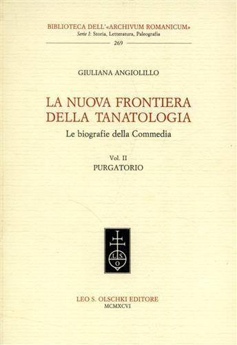 La nuova frontiera della tanatologia. Le biografie della Commedia. Vol. 2: Purgatorio - Giuliana Angiolillo - Libro Olschki 1996, Biblioteca dell'«Archivum Romanicum». Storia, letteratura, paleografia | Libraccio.it