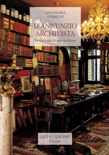 D'Annunzio archivista. Le filologie di uno scrittore - Annamaria Andreoli - Libro Olschki 1996, Biblioteca di Lettere italiane | Libraccio.it