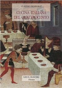 Cucina italiana del Quattrocento - Claudio Benporat - Libro Olschki 1996, Biblioteca dell'«Archivum Romanicum». Storia, letteratura, paleografia | Libraccio.it