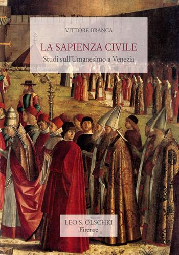 La sapienza civile. Studi sull'umanesimo a Venezia - Vittore Branca - Libro Olschki 1998, Biblioteca di Lettere italiane | Libraccio.it