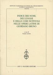 Indice dei nomi, dei luoghi e delle cose notevoli nelle opere latine di Giordano Bruno