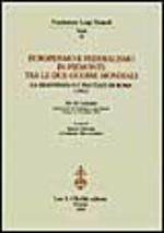 Europeismo e federalismo in Piemonte tra le due guerre mondiali. La Resistenza e i trattati di Roma (1957). Atti del Convegno (Torino, 9-10 ottobre 1997)  - Libro Olschki 1999, Fondazione Luigi Einaudi. Studi | Libraccio.it