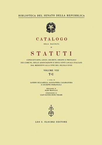 Catalogo della raccolta di statuti, consuetudini, leggi, decreti, ordini e privilegi dei comuni, delle associazioni e degli enti locali italiani dal Medioevo.... Vol. 8: T-U  - Libro Olschki 1999 | Libraccio.it