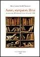 Autori, stampatori, librai. Per una storia dell'editoria in Firenze nel secolo XVIII - M. Augusta Morelli Timpanaro - Libro Olschki 1999, Accademia toscana di scienze e lettere «La Colombaria». Serie studi | Libraccio.it