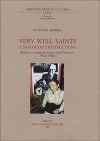 Very Well Saints. A Sum of Deconstruction. Illazioni su Gertrude Stein e Virgil Thomson (Paris, 1928) - Giovanni Morelli - Libro Olschki 2000, Historiae musicae cultores. Biblioteca | Libraccio.it