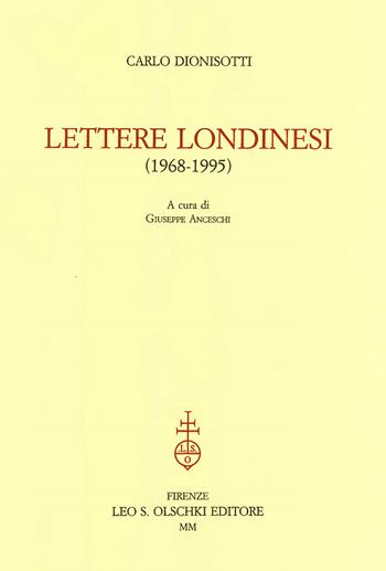 Lettere londinesi (1968-1995) - Carlo Dionisotti - Libro Olschki 2000 | Libraccio.it