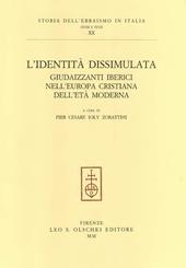 L'identità dissimulata. Giudaizzanti iberici nell'Europa cristiana dell'età moderna