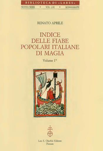 Indice delle fiabe popolari italiane di magia. Vol. 1 - Renato Aprile - Libro Olschki 2000, Biblioteca di «Lares» | Libraccio.it
