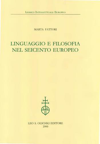 Linguaggio e filosofia nel Seicento europeo - Marta Fattori - Libro Olschki 2000, Lessico intellettuale europeo | Libraccio.it