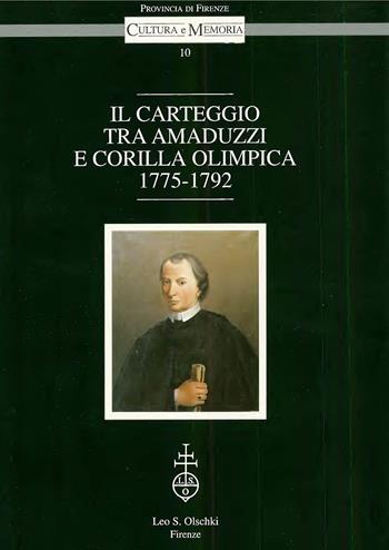 Carteggio tra Amaduzzi e Corilla Olimpica (1775-1792) - G. Cristofano Amaduzzi - Libro Olschki 2000, Cultura e memoria | Libraccio.it