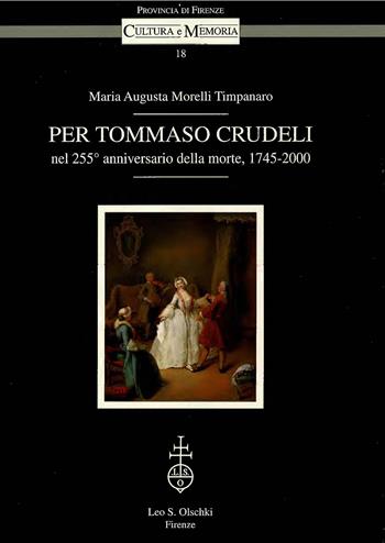 Per Tommaso Crudeli nel 255º anniversario dalla morte (1745-2000) - M. Augusta Morelli Timpanaro - Libro Olschki 2000, Cultura e memoria | Libraccio.it