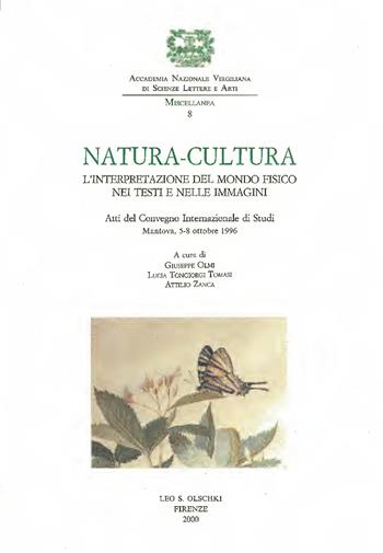 Natura-cultura. L'interpretazione del mondo fisico nei testi e nelle immagini. Atti del Convegno internazionale di studi (Mantova, 5-8 ottobre 1996)  - Libro Olschki 2022, Classe di Scienze Morali dell'Accademia Nazionale Virgiliana di Scienze Lettere e Arti | Libraccio.it