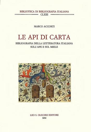 Le api di carta. Catalogo della letteratura italiana sull'ape e sul miele - Marco Accorti - Libro Olschki 2000, Biblioteca di bibliografia italiana | Libraccio.it