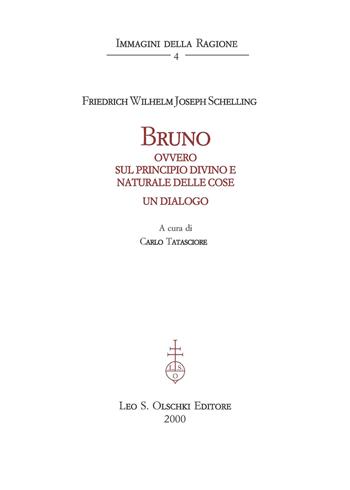 Bruno ovvero sul principio divino e naturale delle cose. Un dialogo - Friedrich W. Schelling - Libro Olschki 2015, Immagini della ragione | Libraccio.it
