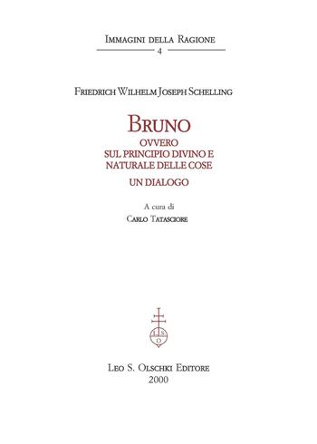 Bruno ovvero sul principio divino e naturale delle cose. Un dialogo - Friedrich W. Schelling - Libro Olschki 2000, Immagini della ragione | Libraccio.it