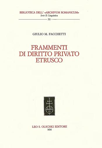 Frammenti di diritto privato etrusco - Giulio M. Facchetti - Libro Olschki 2000, Biblioteca dell'Archivum romanicum | Libraccio.it