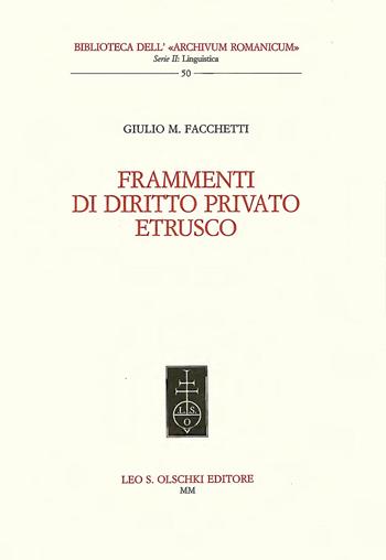 Frammenti di diritto privato etrusco - Giulio M. Facchetti - Libro Olschki 2015, Biblioteca dell'«Archivum Romanicum» | Libraccio.it