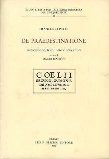 De praedestinatione - Francesco Pucci - Libro Olschki 2021, Studi e testi storia rel. del '500 | Libraccio.it