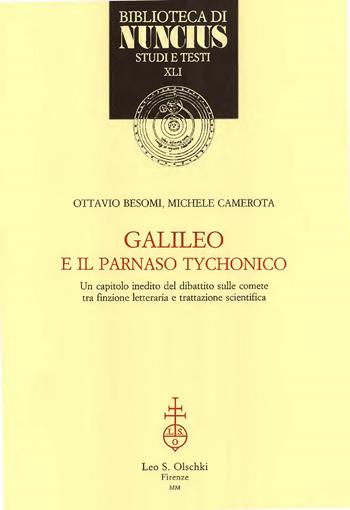 Galileo e il Parnaso Tychonico. Un capitolo inedito del dibattito sulle comete tra finzione letteraria e trattazione scientifica - Ottavio Besomi, Michele Camerota - Libro Olschki 2015, Biblioteca di Nuncius | Libraccio.it