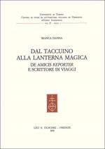 Dal taccuino alla lanterna magica. De Amicis «reporter» e scrittore di viaggi - Bianca Danna - Libro Olschki 2014, Centro di studi di letteratura italiana in Piemonte «Guido Gozzano - Cesare Pavese». Saggi e testi | Libraccio.it